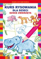 Kurs rysowania dla dzieci Dzikie zwierzęta. Autor: Jagielski Mateusz, Pruchnicki Krystian. SmakLiter.pl Okładka książki Kurs rysowania dla dzieci Dzikie zwierzęta