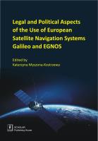 LEGAL AND POLITICAL ASPECTS OF THE USE OF EUROPEAN SATELLITE NAVIGATION SYSTEMS GALILEO AND EGNOS. Autor: Myszona-Kostrzewa Katarzyna. SmakLiter.pl Okładka książki LEGAL AND POLITICAL ASPECTS OF THE USE OF EUROPEAN SATELLITE NAVIGATION SYSTEMS GALILEO AND EGNOS