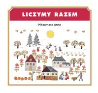 Liczymy razem. Autor: Mitsumasa Anno. SmakLiter.pl Okładka książki Liczymy razem