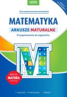 Matematyka. Arkusze maturalne. Autor: Anna Konstantynowicz i Adam Konstantynowicz. SmakLiter.pl Okładka książki Matematyka. Arkusze maturalne
