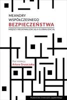 Meandry współczesnego bezpieczeństwa. Autor: Gruszczak Artur. SmakLiter.pl Okładka książki Meandry współczesnego bezpieczeństwa