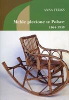 Meble plecione w Polsce 1864-1939. Autor: Feliks Anna. SmakLiter.pl Okładka książki Meble plecione w Polsce 1864-1939