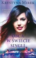 OBCA W ŚWIECIE SINGLI WYD. KIESZONKOWE. Autor: Mirek Krystyna. SmakLiter.pl Okładka książki OBCA W ŚWIECIE SINGLI WYD. KIESZONKOWE
