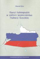Okładka książki Obwód Kaliningradzki w polityce bezpieczeństwa Federacji Rosyjskie