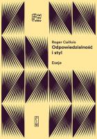 ODPOWIEDZIALNOŚĆ I STYL ESEJE O FORMACH WYOBRAŹNI. Autor: Caillois Roger. SmakLiter.pl Okładka książki ODPOWIEDZIALNOŚĆ I STYL ESEJE O FORMACH WYOBRAŹNI