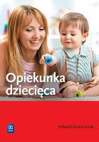 Opiekunka dziecięca Podręcznik do nauki zawodu. Autor: Gorzelany Teresa, Aue Wiesława, Katarzyna Kowalska. SmakLiter.pl Okładka książki Opiekunka dziecięca Podręcznik do nauki zawodu