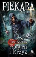 Płomień i krzyż. Świat Inkwizytorów T.3. Autor: Jacek Piekara. SmakLiter.pl Okładka książki Płomień i krzyż. Świat Inkwizytorów T.3