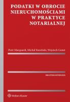 Podatki w obrocie nieruchomościami w praktyce notarialnej. Autor: Gonet Wojciech, Marquardt Piotr, Stawiński Michał. SmakLiter.pl Okładka książki Podatki w obrocie nieruchomościami w praktyce notarialnej