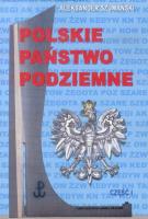 Polskie państwo podziemne cz.1. Autor: Aleksander Szumański. SmakLiter.pl Okładka książki Polskie państwo podziemne cz.1