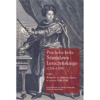 Przy boku króla Stanisława Leszczyńskiego (1706-1709) Tom 1. Autor: Dygdała Jerzy. SmakLiter.pl Okładka książki Przy boku króla Stanisława Leszczyńskiego (1706-1709) Tom 1