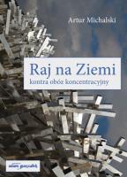 Okładka książki Raj na Ziemi kontra obóz koncentracyjny