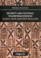 Security and cultural transformations in Samoa, Niue and New Zealand. Autor: Jaworowska Mirosława. SmakLiter.pl Okładka książki Security and cultural transformations in Samoa, Niue and New Zealand