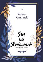 Sen na Kniaziach i inne historie osobiste. Autor: Gmiterek Robert. SmakLiter.pl Okładka książki Sen na Kniaziach i inne historie osobiste