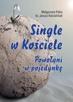 Single w Kościele. Powołani w pojedynkę. Autor: Małgorzata Pabis o. Luigi Galgani, ks. Janusz Kościelniak. SmakLiter.pl Okładka książki Single w Kościele. Powołani w pojedynkę