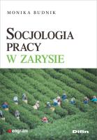 Socjologia pracy w zarysie. Autor: Budnik Monika. SmakLiter.pl Okładka książki Socjologia pracy w zarysie