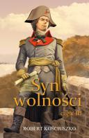 Syn wolności cz.3. Autor: Kościuszko Robert. SmakLiter.pl Okładka książki Syn wolności cz.3