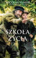 Szkoła życia. Autor: Nicolas Vanier, Matylda Górska. SmakLiter.pl Okładka książki Szkoła życia