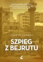 SZPIEG Z BEJRUTU. Autor: Joakim Zander. SmakLiter.pl Okładka książki SZPIEG Z BEJRUTU