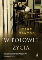W połowie życia. Autor: Santos Care. SmakLiter.pl Okładka książki W połowie życia