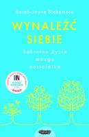 Wynaleźć siebie. Autor: Sarah-Jayne Blakemore. SmakLiter.pl Okładka książki Wynaleźć siebie