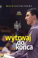 Wytrwaj do końca. Autor: Zieliński Marcin Z.. SmakLiter.pl Okładka książki Wytrwaj do końca