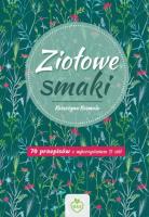 Ziołowe Smaki. Autor: Katarzyna Kosmala. SmakLiter.pl Okładka książki Ziołowe Smaki