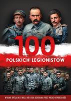 100 polskich legionistów. Autor: Korpyś Ireneusz, Korpyś Ireneusz  Kępa Józefina. SmakLiter.pl Okładka książki 100 polskich legionistów
