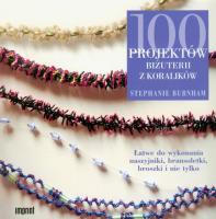 100 projektów biżuterii z koralików. Autor: Burnham Stephanie. SmakLiter.pl Okładka książki 100 projektów biżuterii z koralików