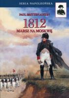 1812 Tom 1 Marsz na Moskwę. Autor: Austin Paul Britten. SmakLiter.pl Okładka książki 1812 Tom 1 Marsz na Moskwę