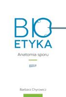 Okładka książki Bioetyka. Anatomia sporu