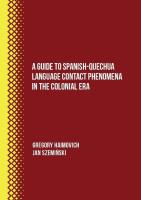 A Guide to Spanish-Quechua Language Contact Phenomena in the Colonial Era. Autor: Haimovich Gregory, Jan Szemiński. SmakLiter.pl Okładka książki A Guide to Spanish-Quechua Language Contact Phenomena in the Colonial Era