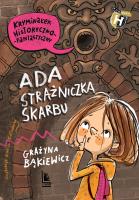 Ada strażniczka skarbu. Autor: Grażyna Bąkiewicz, Kołodziejczyk Katarzyna. SmakLiter.pl Okładka książki Ada strażniczka skarbu