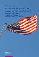 Aktywność dyplomacji USA wobec państw członkowskich Unii Europejskiej w latach 2009-2013. Autor: Dahl Michał. SmakLiter.pl Okładka książki Aktywność dyplomacji USA wobec państw członkowskich Unii Europejskiej w latach 2009-2013