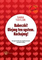 Babeczki! Olejmy ten system. Kochajmy!. Autor: Taylor Sara. SmakLiter.pl Okładka książki Babeczki! Olejmy ten system. Kochajmy!