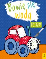 Bawię się wodą. Pojazdy. Autor: Opracowanie zbiorowe. SmakLiter.pl Okładka książki Bawię się wodą. Pojazdy