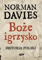 Okładka książki Boże igrzysko. Historia Polski - Norman Davies