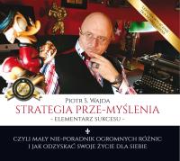 CD MP3 STRATEGIA PRZEMYŚLENIA ELEMENTARZ SUKCESU. Autor: Piotr S. Wajda. SmakLiter.pl Okładka książki CD MP3 STRATEGIA PRZEMYŚLENIA ELEMENTARZ SUKCESU