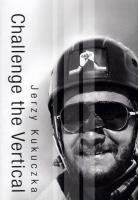 Challenge the Verticall. Autor: Kukuczka Jerzy. SmakLiter.pl Okładka książki Challenge the Verticall