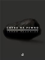 Chyba na pewno. Autor: Pszoniak Jakub. SmakLiter.pl Okładka książki Chyba na pewno