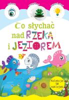 Co słychać nad rzeką i jeziorem. Autor: Opracowanie zbiorowe. SmakLiter.pl Okładka książki Co słychać nad rzeką i jeziorem