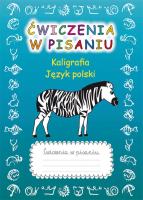 Ćwiczenia w pisaniu Kaligrafia Język polski z zebrą. Autor: Guzowska Beata. SmakLiter.pl Okładka książki Ćwiczenia w pisaniu Kaligrafia Język polski z zebrą