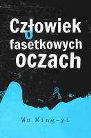 Człowiek o fasetkowych oczach. Autor: Wu Ming-yi. SmakLiter.pl Okładka książki Człowiek o fasetkowych oczach