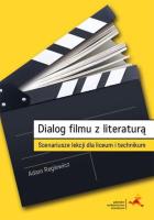 Dialog filmu z literaturą. Scenariusze lekcji. Autor: Regiewicz Adam. SmakLiter.pl Okładka książki Dialog filmu z literaturą. Scenariusze lekcji