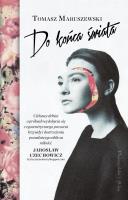 DO KOŃCA ŚWIATA. Autor: Tomasz Maruszewski. SmakLiter.pl Okładka książki DO KOŃCA ŚWIATA