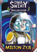 Drollercaster: Dwa światy. Milton żyje. Autor: Michał Poznański. SmakLiter.pl Okładka książki Drollercaster: Dwa światy. Milton żyje