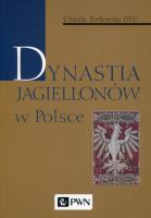 Okładka książki Dynastia Jagiellonów w Polsce