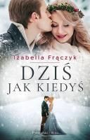 Dziś jak kiedyś DL. Autor: Frączyk Izabella. SmakLiter.pl Okładka książki Dziś jak kiedyś DL