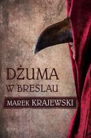 Dżuma w Breslau. Autor: Marek Krajewski. SmakLiter.pl Okładka książki Dżuma w Breslau
