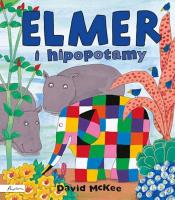 Elmer i hipopotamy. Autor: David McKee. SmakLiter.pl Okładka książki Elmer i hipopotamy