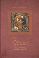Flebotomia i purgowanie czyli o leczeniu w wiekach średnich. Autor: Pastwa-Wojciechowska Beata. SmakLiter.pl Okładka książki Flebotomia i purgowanie czyli o leczeniu w wiekach średnich